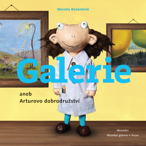 GALERIE ANEB ARTUROVO DOBRODRUŽSTVÍ GALERIE ANEB ARTUROVO DOBRODRUŽSTVÍ