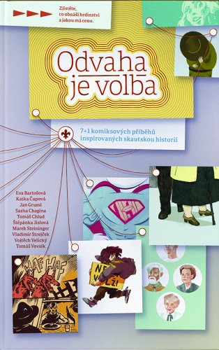 Odvaha je volba - 7+1 komiksových příběhů inspirovaných skautskou historií Odvaha je volba - 7+1 komiksových příběhů inspirovaných skautskou historií