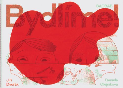 BYDLÍME! – PODIVUHODNÉ PŘÍBYTKY ZVÍŘAT A LIDÍ