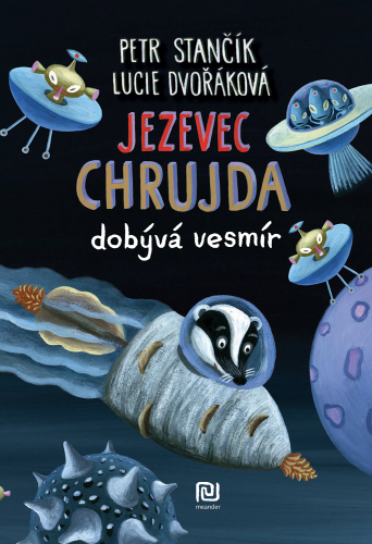 JEZEVEC CHRUJDA DOBÝVÁ VESMÍR JEZEVEC CHRUJDA DOBÝVÁ VESMÍR
