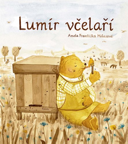 LUMÍR VČELAŘÍ ANEB MEDOVÝ SLABIKÁŘ LUMÍR VČELAŘÍ ANEB MEDOVÝ SLABIKÁŘ