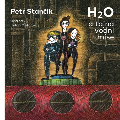 H<sub>2</sub>O A TAJNÁ VODNÍ MISE H<sub>2</sub>O A TAJNÁ VODNÍ MISE