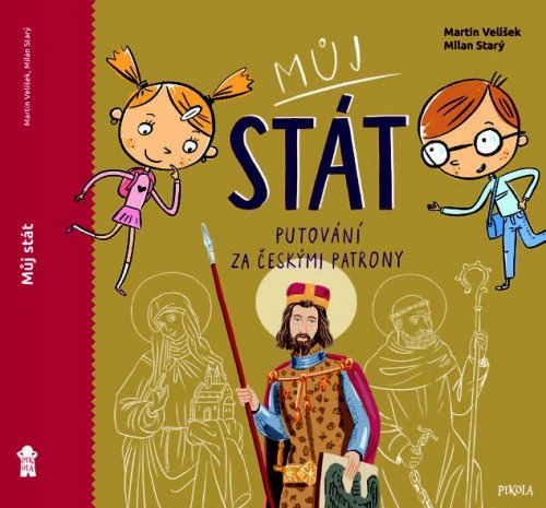 MŮJ STÁT – PUTOVÁNÍ ZA ČESKÝMI PATRONY MŮJ STÁT – PUTOVÁNÍ ZA ČESKÝMI PATRONY