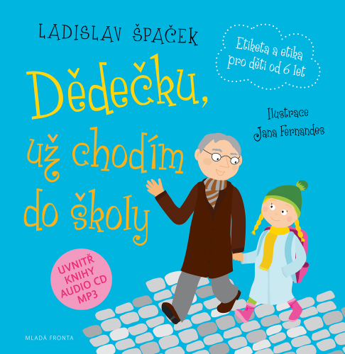 DĚDEČKU, UŽ CHODÍM DO ŠKOLY DĚDEČKU, UŽ CHODÍM DO ŠKOLY