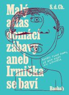 S. d. Ch.&nbsp;/&nbsp;Malý atlas domácí zábavy aneb Irmička se baví