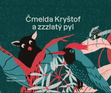 Robin Král&nbsp;/&nbsp;Čmelda Kryštof a zzzlatý pyl