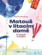 Martina Špinková&nbsp;/&nbsp;Matouš v lítacím domě